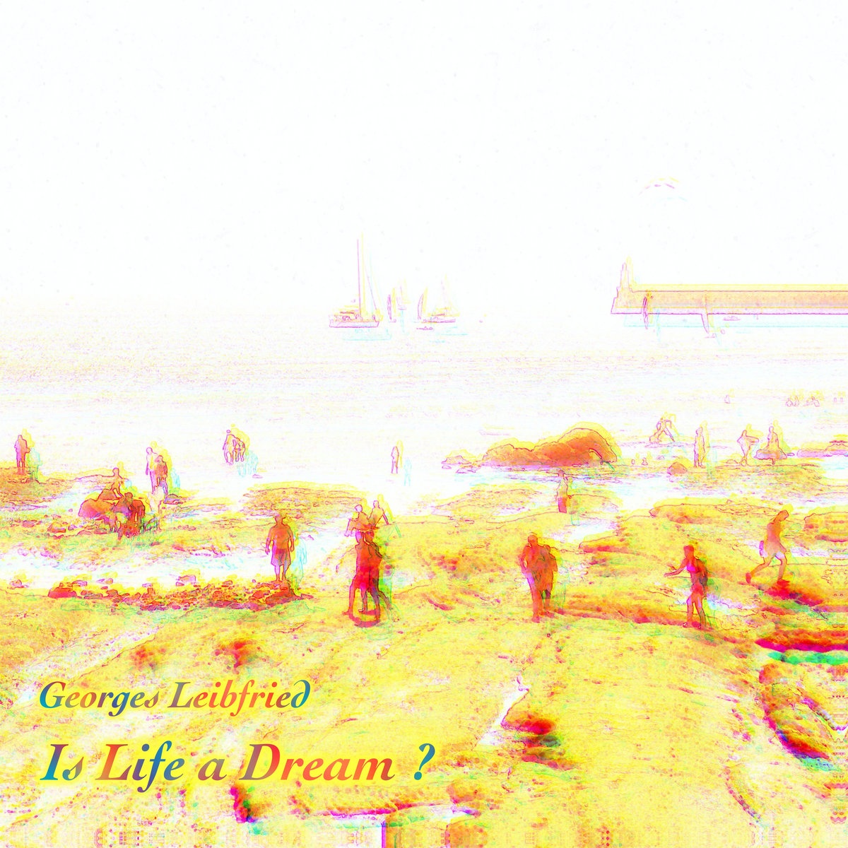 Georges Leibfried Is Life a Dream