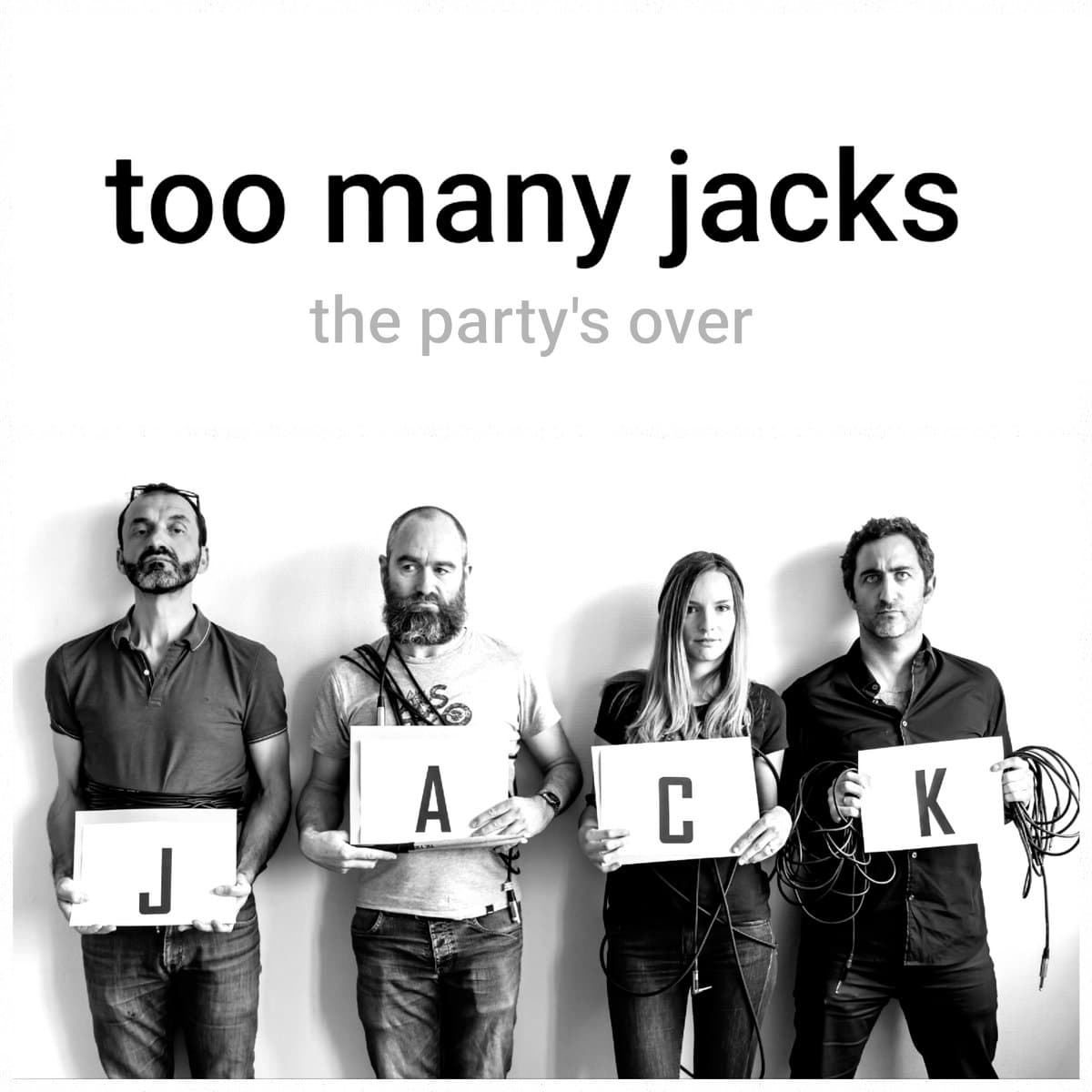 TOO MANY JACKS The Partys Over