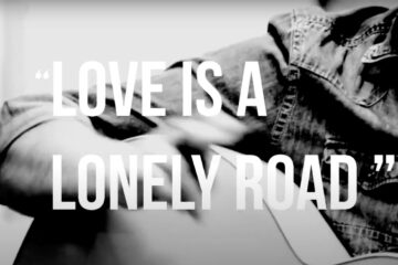 The One Armed Man Love is a lonely road
