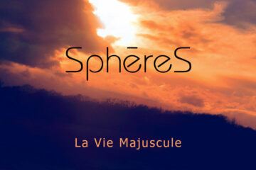 SphereS La Vie Majuscule