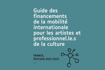 Guide des financements de la mobilite internationale pour les artistes et professionnel.le .s de la culture