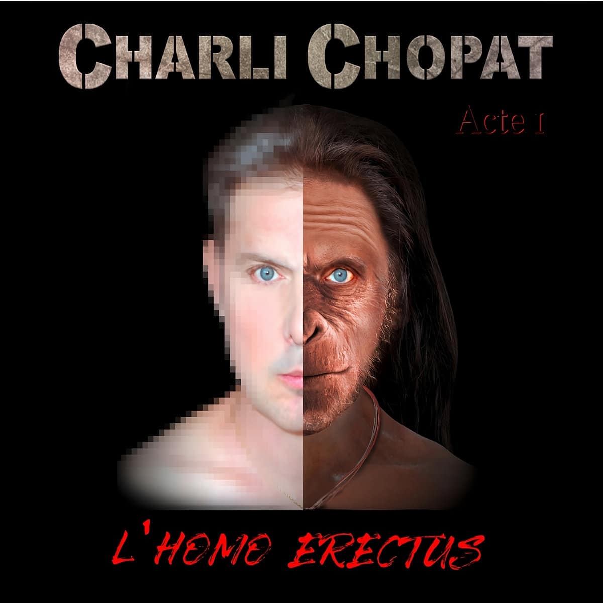 Charli Chopat Lhomo erectus