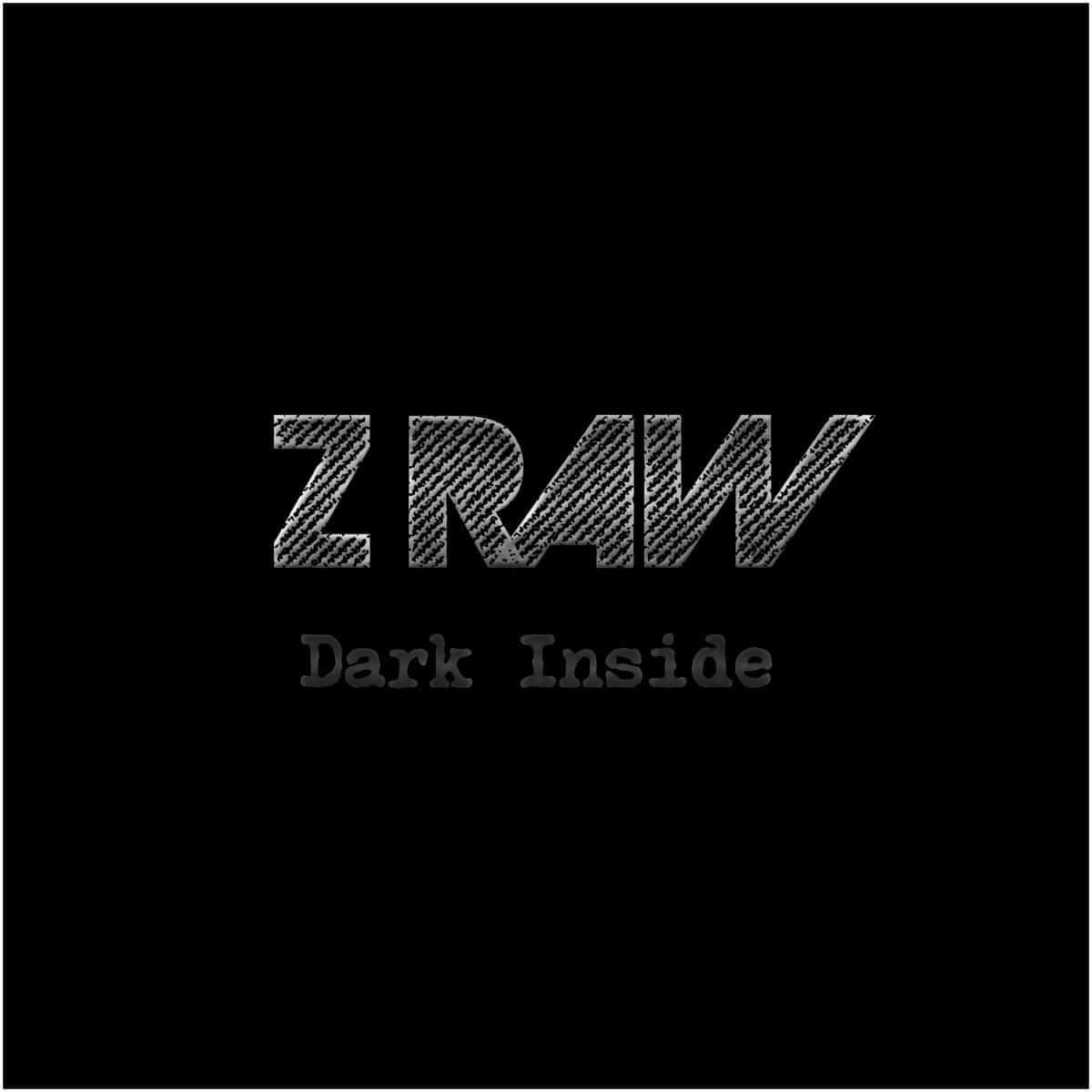 Z Raw Dark inside