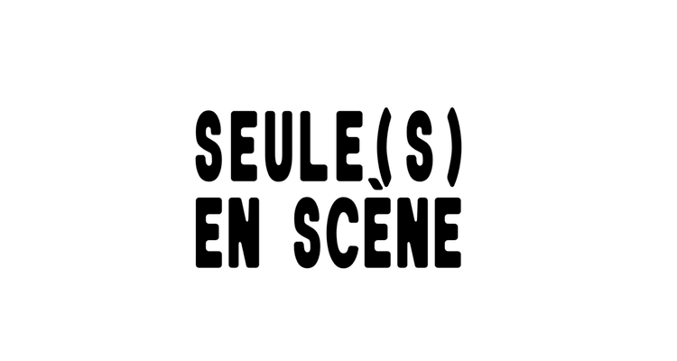 SEULES EN SCENE